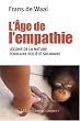 L'�ge de l'empathie : Le�ons de nature pour une soci�t� plus apais�e