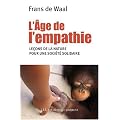 L'�ge de l'empathie : Le�ons de nature pour une soci�t� plus apais�e