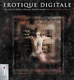 Erotique Digitale: The Art of Erotic Digital Photography