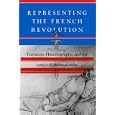 Representing the French Revolution: Literature, Historiography, and Art by  James A. W. Heffernan