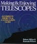 Making & Enjoying Telescopes: 6 Complete Projects & A Stargazer's Guide