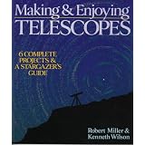 Making & Enjoying Telescopes: 6 Complete Projects & A Stargazer's Guide