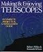 Making & Enjoying Telescopes: 6 Complete Projects & A Stargazer's Guide by Robert Miller