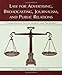 Law for Advertising, Broadcasting, Journalism, and Public Relations: A Comprehensive Text for Students and Practitioners (Lea's Communication Series)