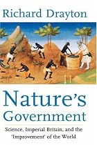 Nature's Government: Science, Imperial Britain and the 'Improvement' of the World