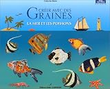 Cr�er avec des graines : La mer et les poissons
