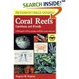 A Field Guide to Coral Reefs: Caribbean and Florida (Peterson Field Guides (R)) by Eugene H. Kaplan, Susan L. Kaplan, and Roger Tory Peterson