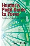 Hunter's Field Guide to Forex: It's a Jungle Out There