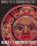  : Down from the Shimmering Sky: Masks of the Northwest Coast