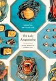 The Lady Anatomist: The Life and Work of Anna Morandi Manzolini