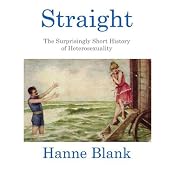 Straight: The Surprising Short History of Heterosexuality | [Hanne Blank]