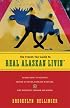 The Frozen Toe Guide to Real Alaskan Livin': Learn How to Survive Moose Attacks, Endless Winters, and Life Without Indoor Plumbing