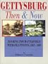 Gettysburg, Then & Now: Touring the Battlefield With Old Photos