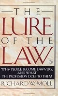 The Lure of the Law: Why People Become Lawyers, and What the Profession Does to Them