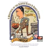 A Mouthful of the Denver Blues & Bones Festival: The Official Cookbook of the Denver Blues & Bones