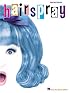 Hairspray: Piano/Vocal Selections