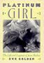 Platinum Girl: The Life and Legends of Jean Harlow
