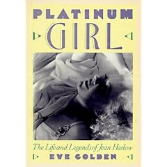 Platinum Girl: The Life and Legends of Jean Harlow