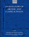 An Inventory of Archaic and Classical Poleis: An Investigation Conducted by The Copenhagen Polis Centre for the Danish National Research Foundation