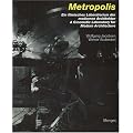 Metropolis - Ein filmisches Laboratorium der modernen Architektur: Ein Filmisches Laboratorium Der Modernen Architektur/ A Cinematic Laboratory for Modern Architecture