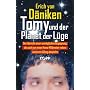 Tomy und der Planet der L�ge: Der Bericht einer unm�glichen Begegnung, die sich nur einen Nano-Millimeter neben unserem Alltag abspielte