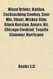 Mixed Drinks: Kahla, Cocksucking Cowboy, Sour Mix, Uboot, Mickey Slim, Black Russian, Amaro, Kir, Chicago Cocktail, Tequila Slammer,-