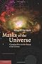 Masks of the Universe: Changing Ideas on the Nature of the Cosmos