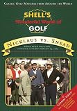 Shell s Wonderful World of Golf: Nicklaus Vs. Snead