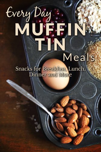 Muffin Tin Meal Recipes: The Beginners Guide to Delicious Muffin Tin Recipes (Everyday Recipes Book 1)