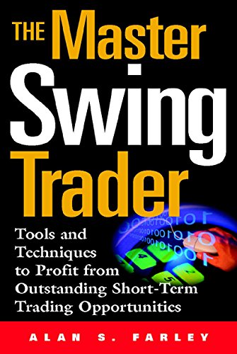 The Master Swing Trader: Tools and Techniques to Profit from Outstanding Short-Term Trading Opportunities: Tools and Techniques to Profit from Outstanding Short-Term Trading Opportunities