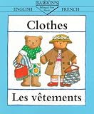 Les Vetements / Clothes (Bilingual First Books)