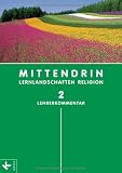 Produkt-Bild: MITTENDRIN 2 - LK (7./8. Jg.): Lehrerkommentar zur Unterrichtswerk f&uuml;r katholischen RU an Gymnasien in BW