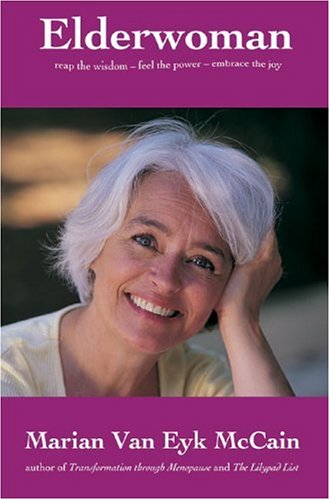 Elderwoman: Reap the Wisdom, Feel the Power, Embrace the Joy