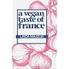 A Vegan Taste of France (Vegan Cookbooks)