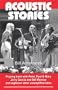 Acoustic Stories: Playing Bass with Peter, Paul & Mary, Jerry Garcia, and Bill Monroe, and Eighteen Other Unamplified Tales