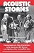 Book Acoustic Stories: Playing Bass with Peter, Paul & Mary, Jerry Garcia, and Bill Monroe, and Eighteen Other Unamplified Tales
