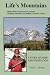 Life's Mountains: What a Brain Tumor Survivor Learned Climbing a Mountain and Battling "Terminal" Cancer Life's Mountains: What a Brain Tumor Survivor Learned Climbing a Mountain and Battling "Terminal" Cancer
