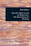 "Ein alter Mann ist stets ein K&ouml;nig Lear" - Alte Menschen in der Dichtung - Ruth Kl&uuml;ger