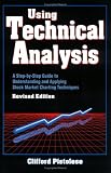 Using Technical Analysis: A Step-by-Step Guide to Understanding and Applying Stock Market Charting Techniques, Revised Edition