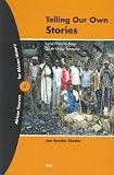 Telling Our Own Stories: Local Histories from South Mara, Tanzania (African Sources for African History, 4)