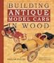 Building Antique Model Cars in Wood