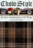 Cholo Style: Homies, Homegirls & La Raza