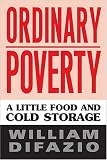 Ordinary Poverty: A Little Food and Cold Storage (Labor In Crisis)