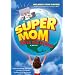 Super Mom Saves the World