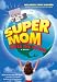 Super Mom Saves the World