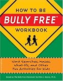 How to Be Bully Free: Word Searches, Mazes, What-ifs, And Other Fun Activities