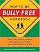 How to Be Bully Free: Word Searches, Mazes, What-ifs, And Other Fun Activities