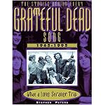 Grateful Dead: What a Long, Strange Trip: The Stories Behind Every Song 1965-1995 (Stories Behind Every Song) book cover