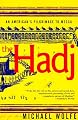 The Hadj: An American's Pilgrimage to Mecca