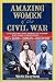 Book Amazing Women of the Civil War: Fascinating True Stories of Women Who Made a Difference